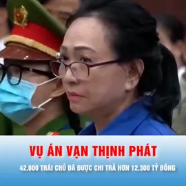 Podcast bản tin thời sự 31 -7: Vụ án Vạn Thịnh Phát: 42.600 trái chủ đã được chi trả hơn 12.300 tỷ đồng