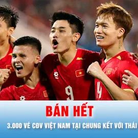 “Cháy vé” 3.000 chỗ dành cho CĐV Việt Nam tại chung kết với Thái Lan