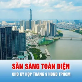 Tiêu điểm trong tuần: Sẵn sàng toàn diện cho Kỳ họp tháng 9 HĐND TPHCM