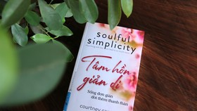 “Tâm hồn giản dị”: Sống thanh thản hơn nhờ biết “tối giản tâm hồn”