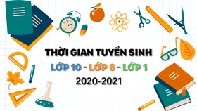 Thời gian tuyển sinh lớp 10, lớp 6, lớp 1