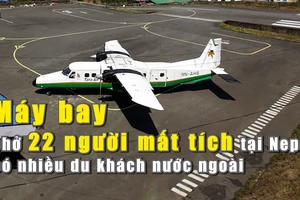 Máy bay chở 22 người mất tích tại Nepal, có nhiều du khách nước ngoài