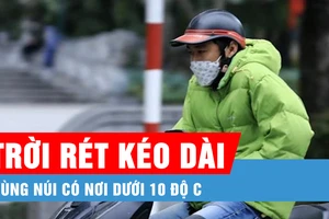 Không khí lạnh tăng cường, trời rét kéo dài