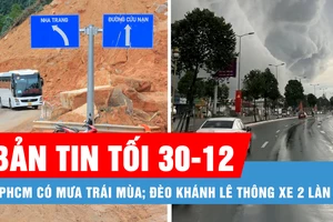 Bản tin tối 30-12: TPHCM có mưa trái mùa; Đèo Khánh Lê đủ điều kiện thông xe 2 làn