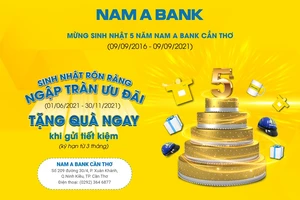 Mừng sinh nhật 5 năm, Nam A Bank Cần Thơ ngập tràn ưu đãi và quà tặng