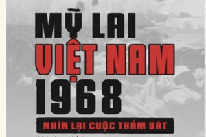 "Mỹ Lai: Việt Nam, 1968 - Nhìn lại cuộc thảm sát" - nhiều tư liệu chân thực được phân tích dưới góc nhìn của học giả Mỹ