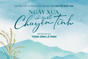 Tác phẩm thứ 4 của nhà văn Nguyễn Nhật Ánh lên phim 