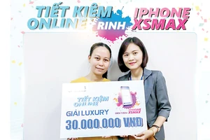 Kết quả khách hàng nhận thưởng đợt 5 và cuối CTKM “Tiết kiệm Online - Rinh iPhone XSMax”