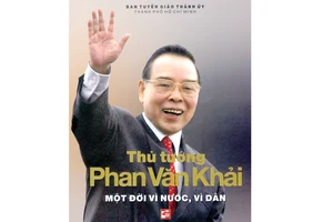 Tập sách “Thủ tướng Phan Văn Khải - Một đời vì nước, vì dân”