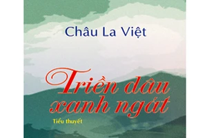 Đọc Triền dâu xanh ngát của Châu La Việt