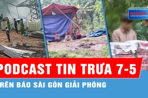 Podcast tin trưa 7-5: Lời kể của các nạn nhân vụ sạt lở làm 3 công nhân tử vong; Huy động hàng trăm người vào rừng truy tìm kẻ giết người bỏ trốn...