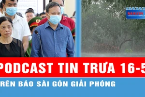 Podcast tin trưa 16-5: Nhận hối lộ, một cựu Chánh Thanh tra tỉnh nhận án tù; Tiếp tục có mưa trên cả ba miền...