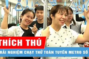 Thích thú trải nghiệm chạy thử toàn tuyến Metro số 1