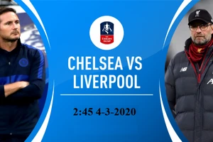 Lịch thi đấu cúp FA, ngày 3-3: Liverpool mạo hiểm đến sân Chelsea (Mới cập nhật)