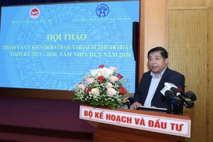 Bộ trưởng Bộ KH-ĐT Nguyễn Chí Dũng chủ trì hội thảo tham vấn ý kiến đối với quy hoạch Thủ đô Hà Nội