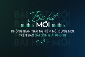 Bài hát mới - Không gian trải nghiệm nội dung mới trên Báo Sài Gòn Giải Phóng