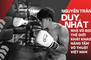 Nguyễn Trần Duy Nhất: Nhà vô địch thế giới khát khao nâng tầm võ thuật Việt Nam