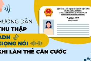 Hướng dẫn thu thập ADN, giọng nói khi làm Thẻ Căn cước