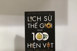 Tìm hiểu lịch sử thế giới qua 100 hiện vật