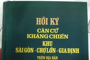 Ra mắt Hồi ký căn cứ kháng chiến Khu Sài Gòn - Chợ Lớn - Gia Định