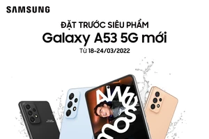 Galaxy A53 5G và Galaxy A33 5G: Rực nét nguyên bản dành cho Gen Z