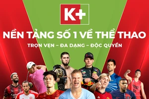 Truyền hình K+ là nền tảng số 1 về thể thao tại Việt Nam
