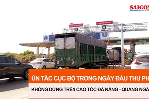 Ùn tắc cục bộ trong ngày đầu thu phí không dừng trên cao tốc Đà Nẵng - Quảng Ngãi