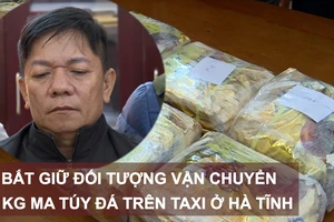 Bắt giữ đối tượng vận chuyển 11kg ma túy đá trên taxi ở Hà Tĩnh
