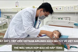Tin nóng: Bắt giữ 4 tiếp viên hàng không xách ma túy về Việt Nam; Trẻ mắc virus hợp bào hô hấp tăng