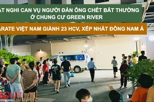 Tin nóng: Bắt nghi can vụ người đàn ông chết bất thường ở chung cư Green River; Karate Việt Nam giành 23 HCV, xếp nhất ASEAN