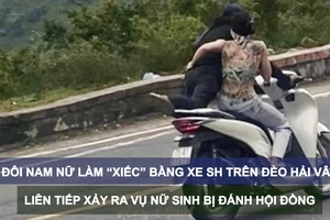 Tin nóng: Đôi nam nữ làm “xiếc” bằng xe SH trên đèo Hải Vân; Liên tiếp xảy ra vụ nữ sinh bị đánh hội đồng