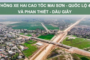Thông xe hai cao tốc Mai Sơn - Quốc lộ 45 và Phan Thiết - Dầu Giây 
