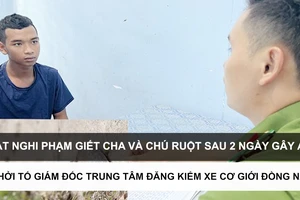 Tin nóng: Bắt nghi phạm giết cha và chú ruột sau 2 ngày gây án; Khởi tố Giám đốc Trung tâm Đăng kiểm xe cơ giới Đồng Nai