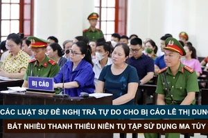 Tin nóng: Các luật sư đề nghị trả tự do cho bị cáo Lê Thị Dung; Bắt nhiều thanh thiếu niên tụ tập sử dụng ma túy
