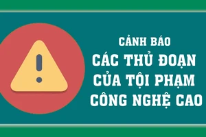 Cảnh báo các thủ đoạn của tội phạm công nghệ cao