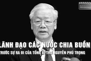 Lãnh đạo các nước chia buồn trước sự ra đi của Tổng Bí thư Nguyễn Phú Trọng