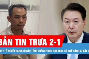 Bản tin trưa 2-1: Truy tố người đàn ông đánh cô gái; Tổng thống Yoon Suk-yeol có khả năng bị bắt giữ