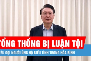 Tổng thống Hàn Quốc bị giam giữ kêu gọi người ủng hộ biểu tình trong hòa bình