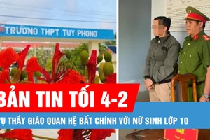 Bản tin tối 4-2: Bắt tạm giam thầy giáo quan hệ bất chính với nữ sinh lớp 10