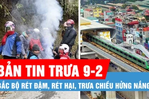 Bản tin trưa 9-2: Bắc Bộ rét đậm, rét hại, trưa chiều hửng nắng; Dịch sởi chưa hạ nhiệt