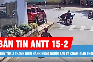 Bản tin ANTT 15-2: Truy tìm 2 thanh niên hành hung người sau va chạm giao thông