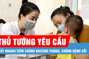 Thủ tướng yêu cầu đẩy nhanh tiêm chủng vaccine phòng, chống bệnh sởi