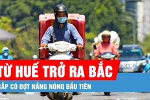 Podcast bản tin tối 18-3: Từ Huế trở ra Bắc sắp có đợt nắng nóng đầu tiên 