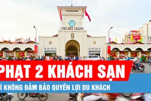 Podcast bản tin trưa 3-5: Phạt 2 khách sạn vì không đảm bảo quyền lợi du khách