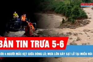 Bản tin trưa 5-6: Cứu 4 người mắc kẹt giữa dòng lũ; Mưa lớn gây sạt lở ở Nghệ An