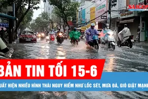 Bản tin tối 15-6: Xuất hiện nhiều hình thái nguy hiểm như lốc sét, mưa đá, gió giật mạnh