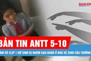 Bản tin ANTT 5-10: Làm rõ clip 1 nữ sinh bị nhóm bạn đánh ở nhà vệ sinh của trường
