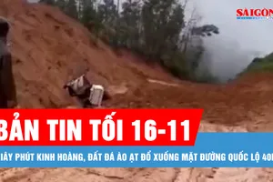 Bản tin tối 16-11: Giây phút kinh hoàng, đất đá ào ạt đổ xuống mặt đường quốc lộ 40B