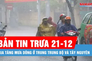 Bản tin trưa 21-12: Gia tăng mưa dông ở Trung Trung bộ và Tây Nguyên