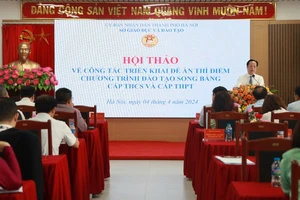 Sở GD-ĐT Hà Nội tổ chức hội thảo về công tác triển khai Đề án thí điểm chương trình đào tạo song bằng cấp THCS và THPT